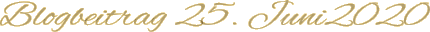 Blogbeitrag 25. Juni2020